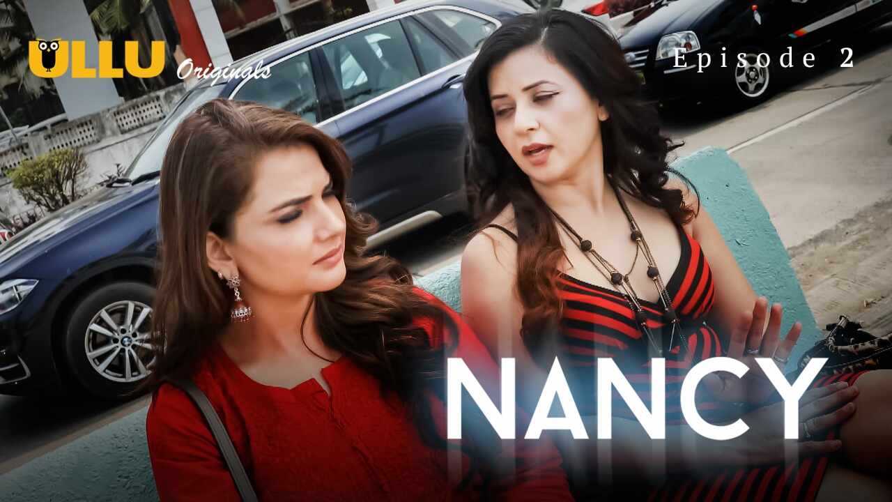 Nancy 2021 Ullu Hot Web Series Season 1 Episode 1