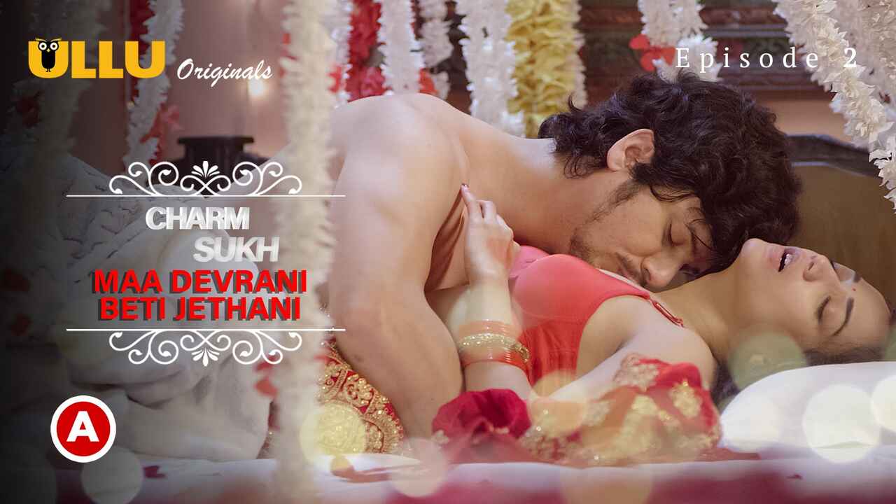 Charmsukh Maa Devrani Beti Jethani Part 1 Ep2 Ullu Originals