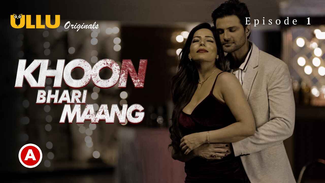 Xxx Khoon Video - Khoon Bhari Maang Part-1 Ullu Hindi Hot Web Series Episode 1