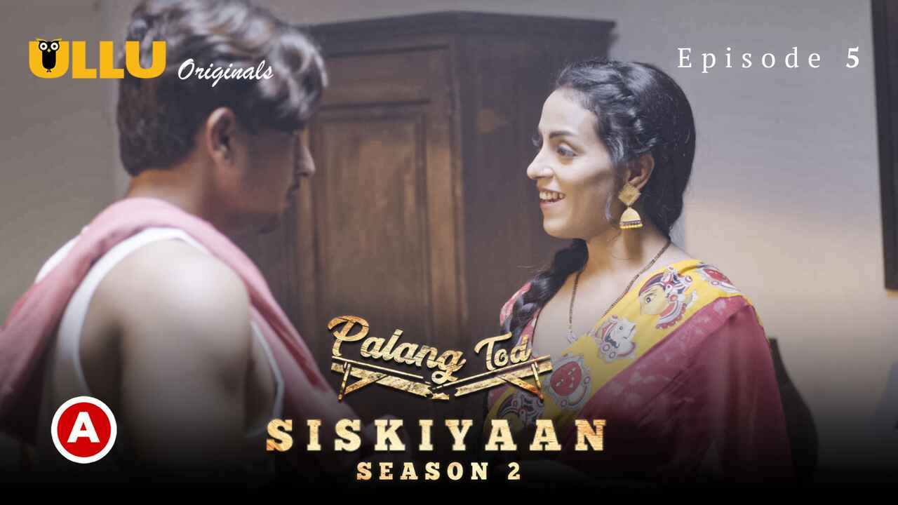 Palang Tod Siskiyaan S2 EP5 Ullu Hindi Porn Web Series 2022